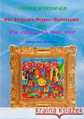 Die Sergeant-Pepper-Generation Schoßwald, Volker 9783740730406