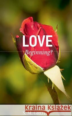 Love: Beginning S M Groth 9783740731038 Twentysix