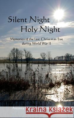 Silent Night, Holy Night: Memories of the last Christmas Eve during World War II Antonia Katharina Tessnow 9783740733179 Twentysix
