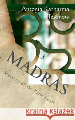 Madras: Mystery of the Palm Leafs Tessnow, Antonia Katharina 9783740733254 Twentysix