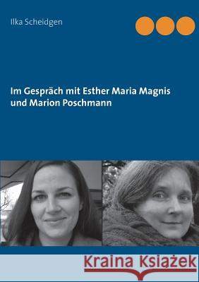 Im Gespräch mit Esther Maria Magnis und Marion Poschmann Ilka Scheidgen 9783740733551 Twentysix