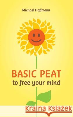 Basic PEAT to free your mind Michael Hoffmann 9783740733940