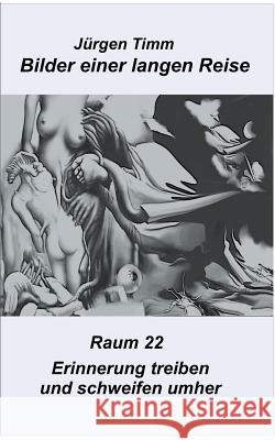 Raum 22 Erinnerungen treiben und schweifen umher Jürgen Timm 9783740743246 Twentysix