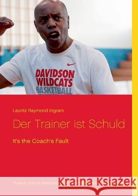 Der Trainer ist Schuld: It's the Coach's Fault Lauritz Raymond Ingram 9783740744571