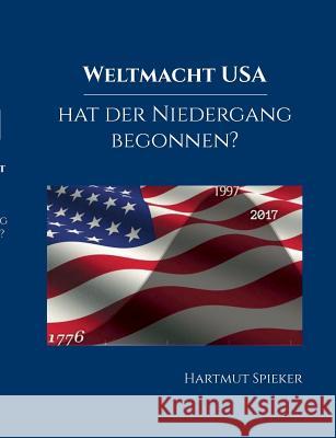 Weltmacht USA - hat der Niedergang begonnen? Hartmut Spieker 9783740744960 Twentysix