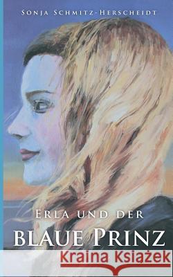 Erla und der Blaue Prinz Sonja Schmitz-Herscheidt 9783740746506 Twentysix