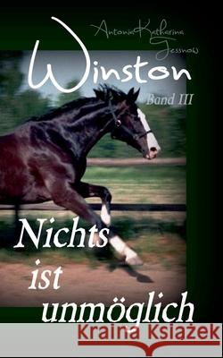 Winston - Nichts ist unmöglich: Pferdebuchserie in drei Bänden Tessnow, Antonia Katharina 9783740748890
