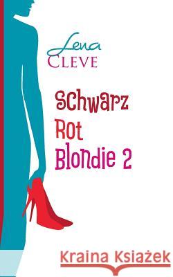 Schwarz Rot Blondie 2: Versöhnungen, Amnesie und Todesfälle Lena Cleve, Otmar Schmitt-Hockertz 9783740748982 Twentysix