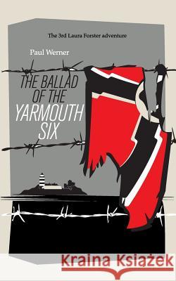 The Ballad of the Yarmouth Six Paul Werner 9783740750800