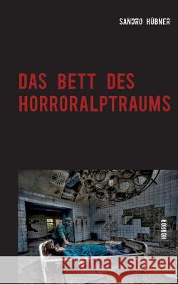 Das Bett des Horroralptraums Sandro Hübner 9783740751395 Twentysix