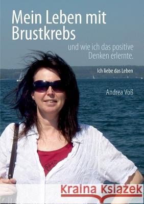 Mein Leben mit Brustkrebs: Ich liebe das Leben Voß, Andrea 9783740751845 Twentysix