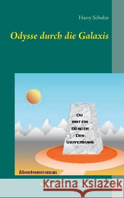 Odysse durch die Galaxis: Autobiographie eines Außerirdischen Harry Schulze 9783740752446 Twentysix