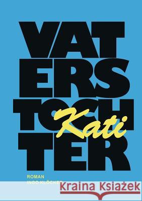 Vaters Tochter: Kati Ingo Klöcker 9783740752644 Twentysix