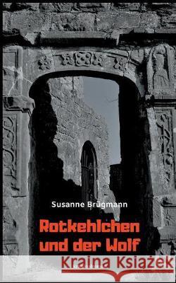 Rotkehlchen und der Wolf: Kriminalroman Brügmann, Susanne 9783740754402