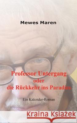 Professor Untergang oder die Rückkehr ins Paradies Mewes Maren 9783740764593 Twentysix