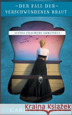 Der Fall der verschwundenen Braut: Alyssa Chalmers ermittelt Carmen Radtke 9783740764982 Twentysix