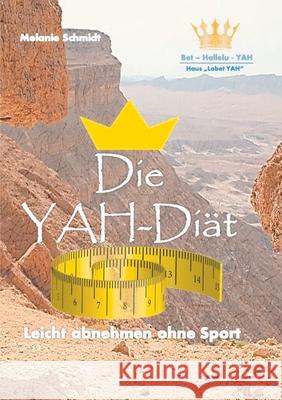 Die YAH-Diät: Leicht abnehmen ohne Sport Schmidt, Melanie 9783740766719