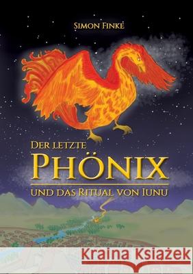 Der letzte Phönix und das Ritual von Iunu Finke, Simon 9783740767105 Twentysix