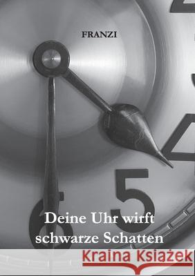 Deine Uhr wirft schwarze Schatten: Du und ich Franzi 9783740767341 Twentysix