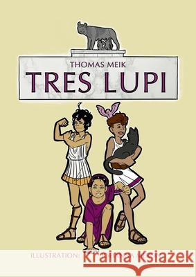 Tres Lupi: Die drei Wölfe Meik, Thomas 9783740767402 Twentysix