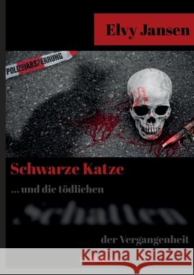 Schwarze Katze...Und die tödlichen Schatten der Vergangenheit Jansen, Elvy 9783740768133 Twentysix