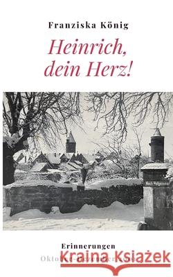 Heinrich, dein Herz!: Erinnerungen Oktober bis Dezember 2001 K 9783740771249 Twentysix