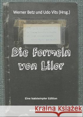 Die Formeln von Lilor: Eine Isaistempler Edition Werner Betz, Udo Vits 9783740771263 Twentysix