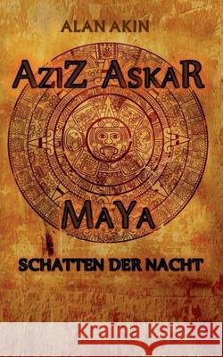 Aziz Askar: Maya Schatten der Nacht Alan Akin 9783740772390 Twentysix