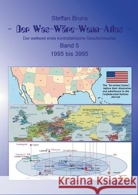 Der Was-Wäre-Wenn-Atlas - Band 5 - 1996 bis 3995: Der weltweit erste kontrafaktische Geschichtsatlas Steffan Bruns 9783740772512 Twentysix