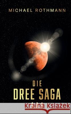 Die DREE Saga: A.A.A. Michael Rothmann 9783740772697 Twentysix