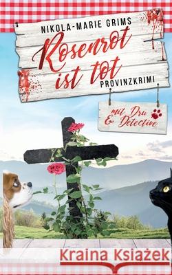 Rosenrot ist tot: Provinzkrimi mit Dru & Detective Nikola-Marie Grims 9783740782450 Twentysix