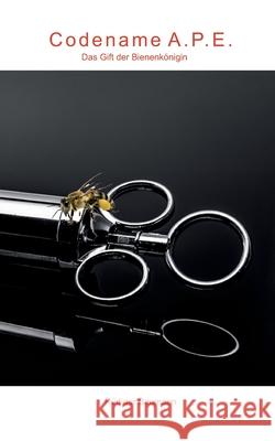 Codename A.P.E.: Das Gift der Bienenkönigin Baumann, Rüdiger 9783740782962 Twentysix