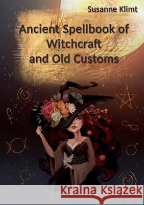 Ancient Spellbook of Witchcraft and Old Customs Susanne Klimt 9783740784126 Twentysix