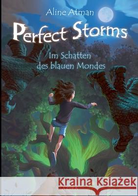 Perfect Storms: Im Schatten des blauen Mondes Aline Atman 9783740784683