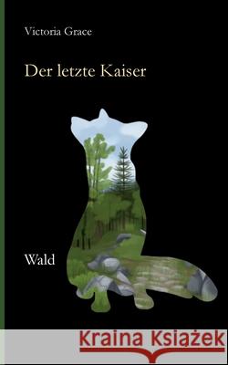 Der letzte Kaiser: Wald Victoria Grace 9783740785055