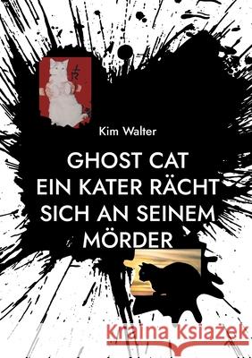 Ghost Cat: Ein Kater rächt sich an seinem Mörder Kim Walter 9783740786816 Twentysix