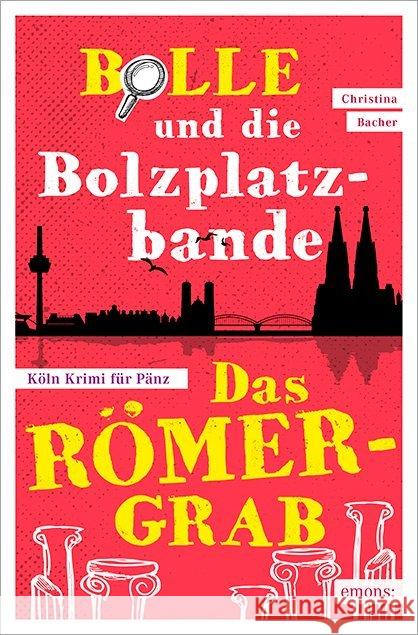 Bolle und die Bolzplatzbande: Das Römergrab Bacher, Christina 9783740800390