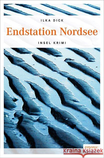 Endstation Nordsee Dick, Ilka 9783740800475 Emons