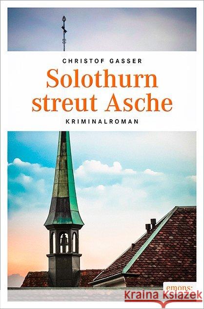 Solothurn streut Asche : Kriminalroman Gasser, Christoph 9783740800505