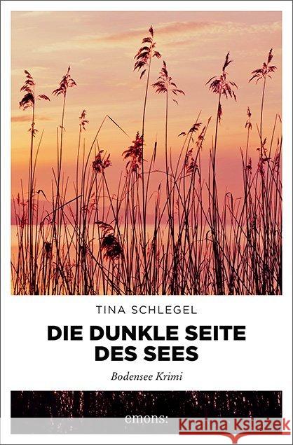 Die dunkle Seite des Sees : Bodensee-Krimi Schlegel, Tina 9783740800789 Emons