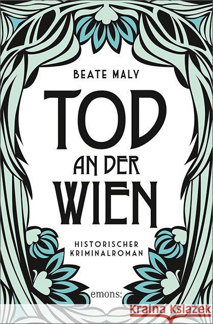 Tod an der Wien : Historischer Kriminalroman Maly, Beate 9783740802219 Emons