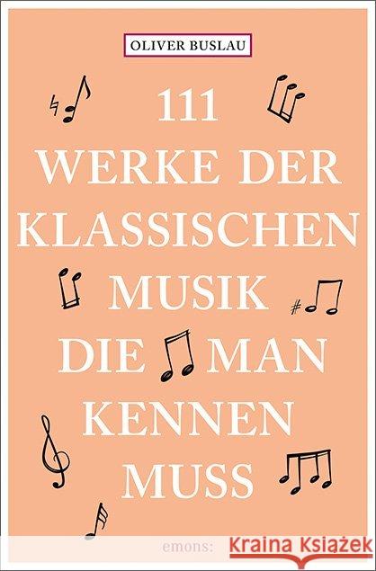 111 Werke der klassischen Musik, die man kennen muss Buslau, Oliver 9783740802363 Emons