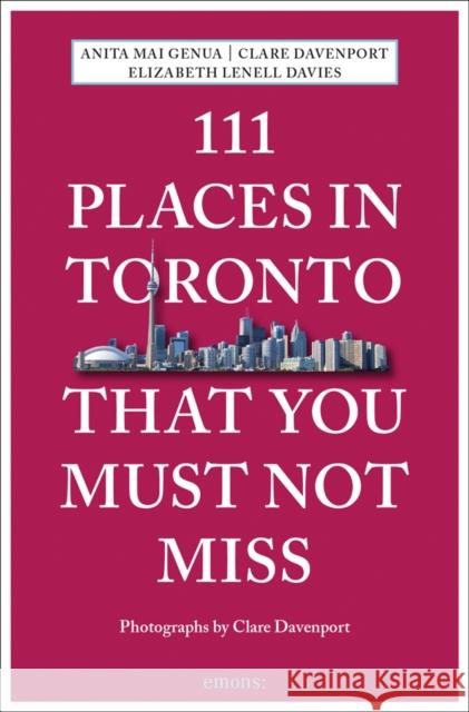 111 Places in Toronto That You Must Not Miss Elizabeth Lenell Davies 9783740802578 Emons Publishers