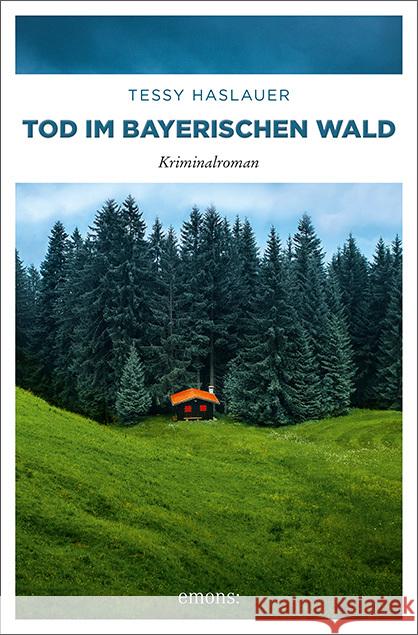 Tod im Bayerischen Wald : Kriminalroman Haslauer, Manuela 9783740803063 Emons