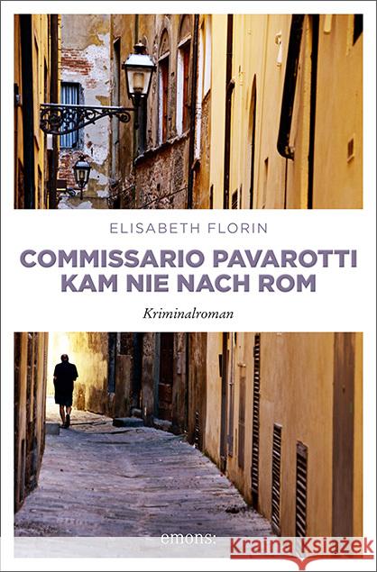 Commissario Pavarotti kam nie nach Rom : Kriminalroman Florin, Elisabeth 9783740803162