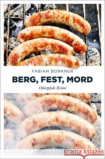 Berg, Fest, Mord : Oberpfalz Krimi Borkner, Fabian 9783740804107 Emons