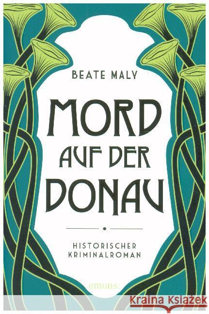 Mord auf der Donau : Historischer Kriminalroman Maly, Beate 9783740804565 Emons