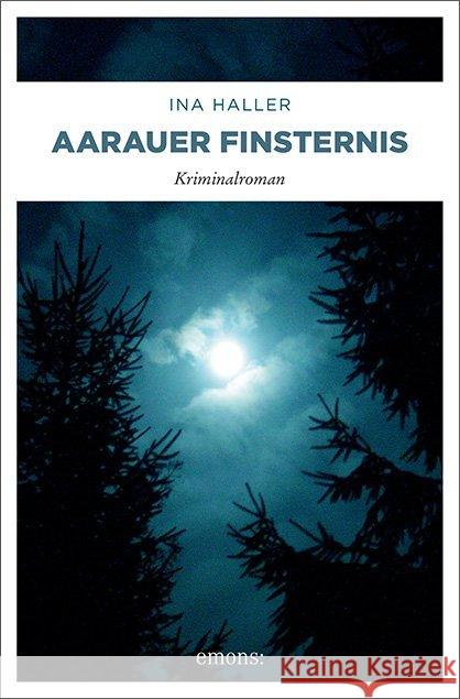 Aarauer Finsternis : Kriminalroman Haller, Ina 9783740805135 Emons