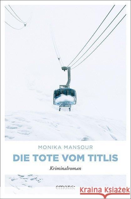 Die Tote vom Titlis : Kriminalroman Mansour, Monika 9783740805197 Emons