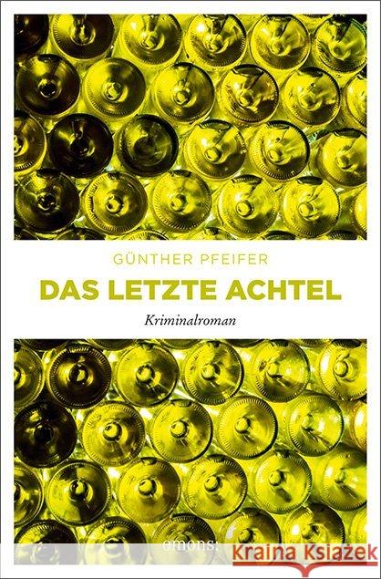 Das letzte Achtel : Kriminalroman Pfeifer, Günther 9783740805340